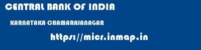 CENTRAL BANK OF INDIA  KARNATAKA CHAMARAJANAGAR    micr code